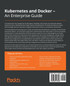 Kubernetes and Docker - An Enterprise Guide