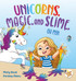 Unicorns, Magic, and Slime, Oh My!
