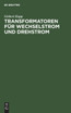 Transformatoren für Wechselstrom und Drehstrom