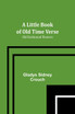 A Little Book of Old Time Verse