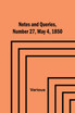 Notes and Queries, Number 27, May 4, 1850