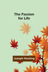 The Passion for Life