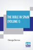 The Bible In Spain (Volume I)
