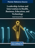 Leadership Action and Intervention in Health, Business, Education, and Technology