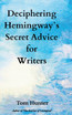 Deciphering Hemingway's Secret Advice for Writers