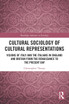 Cultural Sociology of Cultural Representations