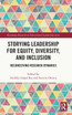 Storying Leadership for Equity, Diversity, and Inclusion