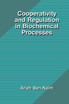 Cooperativity and Regulation in Biochemical Processes