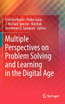 Multiple Perspectives on Problem Solving and Learning in the Digital Age