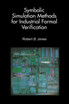 Symbolic Simulation Methods for Industrial Formal Verification