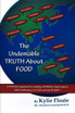 The Undeniable TRUTH About FOOD