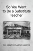So You Want to Be a Substitute Teacher