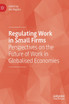 Regulating Work in Small Firms