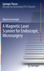 A Magnetic Laser Scanner for Endoscopic Microsurgery