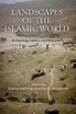 Landscapes of the Islamic World
