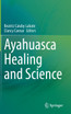 Ayahuasca Healing and Science