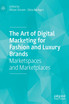 The Art of Digital Marketing for Fashion and Luxury Brands