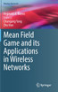 Mean Field Game and its Applications in Wireless Networks