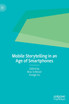 Mobile Storytelling in an Age of Smartphones