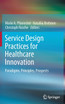 Service Design Practices for Healthcare Innovation