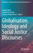Globalisation, Ideology and Social Justice Discourses