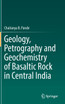 Geology, Petrography and Geochemistry of Basaltic Rock in Central India