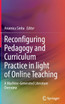 Reconfiguring Pedagogy and Curriculum Practice in Light of Online Teaching