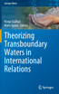 Theorizing Transboundary Waters in International Relations