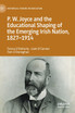 P.W. Joyce and the Educational Shaping of the Emerging Irish Nation, 1827-1914