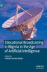 Educational Broadcasting in Nigeria in the Age of Artificial Intelligence