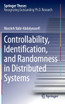 Controllability, Identification, and Randomness in Distributed Systems