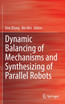Dynamic Balancing of Mechanisms and Synthesizing of Parallel Robots