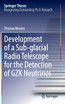 Development of a Sub-glacial Radio Telescope for the Detection of GZK Neutrinos