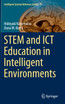 STEM and ICT Education in Intelligent Environments