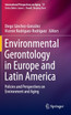 Environmental Gerontology in Europe and Latin America