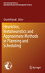 Heuristics, Metaheuristics and Approximate Methods in Planning and Scheduling