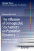 The Influence of Demographic Stochasticity on Population Dynamics