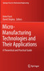 Micro-Manufacturing Technologies and Their Applications