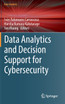 Data Analytics and Decision Support for Cybersecurity