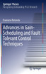 Advances in Gain-Scheduling and Fault Tolerant Control Techniques