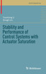Stability and Performance of Control Systems with Actuator Saturation