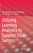 Utilizing Learning Analytics to Support Study Success