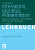 Interaktion, Identität, Präsentation