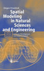 Spatial Modeling in Natural Sciences and Engineering