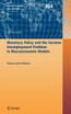 Monetary Policy and the German Unemployment Problem in Macroeconomic Models
