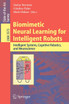 Biomimetic Neural Learning for Intelligent Robots