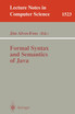 Formal Syntax and Semantics of Java