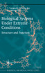 Biological Systems Under Extreme Conditions