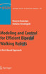Modeling and Control for Efficient Bipedal Walking Robots