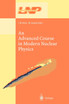An Advanced Course in Modern Nuclear Physics